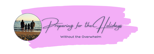 Preparing for the Holidays Without the Overwhelm