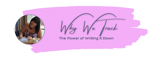 Why We Track: The Power of Writing It Down