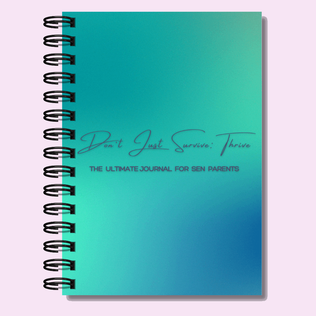 Don't Just Survive: Thrive! | The Ultimate Journal for SEN Parents