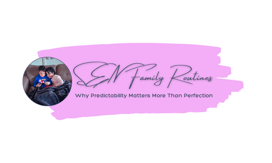 SEN Family Routines: Why Predictability Matters More Than Perfection — blog banner, Thrive Creations