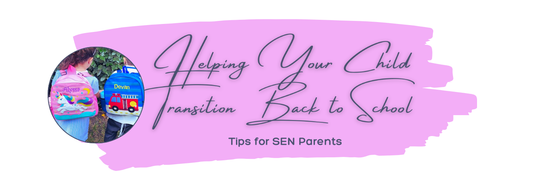 Helping Your Child Transition Back to School: Tips for SEN Parents