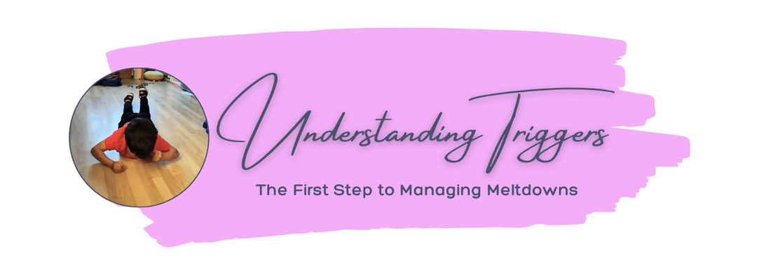 Understanding Triggers: The First Step to Managing Meltdowns