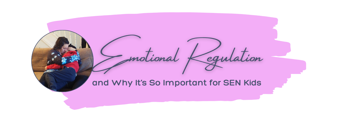 Emotional Regulation and Why It’s So Important for SEN Kids