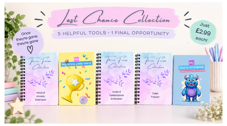 Last Chance Collection banner — five Thrive Creations tools at £2.99 each: Mood & Anxiety Extension, Big Wins Little Wins Log, Goals & Celebrations Extension, Toilet Tracker, and My Worry Workbook